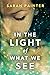 In the Light of What We See