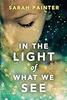 In the Light of What We See by Sarah Painter