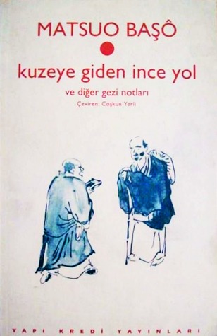 Kuzeye Giden İnce Yol ve Diğer Gezi Notları