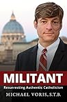 Militant: Resurrecting Authentic Catholicism