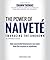The Power of Naiveté by Shawn Thomas