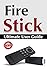 Fire Stick: Ultimate User G...