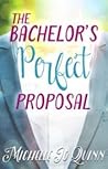 The Bachelor's Perfect Proposal by Michelle Jo Quinn