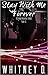 Stay With Me Forever by Whitney D. Stay With Me Forever by Whitney D.