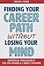 Finding Your Career Path without Losing Your Mind: Emotional Management for Job Seekers and Career Changers