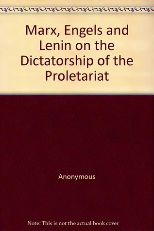 Marx, Engels and Lenin on the Dictatorship of the Proletariat (Paperback)