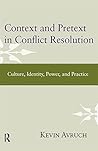 Book cover for Context and Pretext in Conflict Resolution: Culture, Identity, Power, and Practice