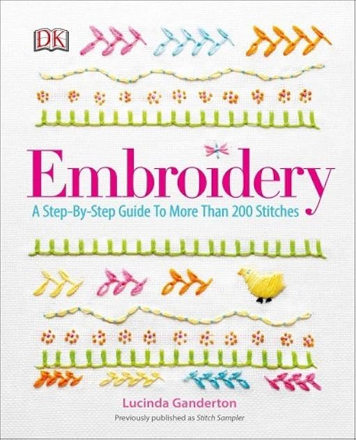 Embroidery: A Step-by-Step Guide to More Than 200 Stitches