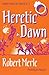 Heretic Dawn by Robert Merle
