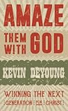 Amaze Them With God by Kevin DeYoung