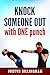 Knock Someone Out: With ONE...