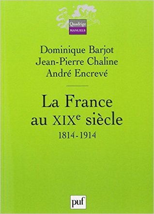 La France Au Xixe Siecle, 1814-1914 (Paperback)