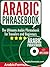 Arabic Phrasebook: The Ultimate Arabic Phrasebook for Travelers and Beginners (Audio Included)
