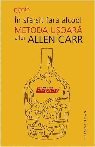 În sfârşit fără alcool: metoda uşoară a lui Allen Carr
