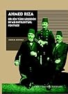 Ahmed Rıza: Bir Jön Türk Liderinin Siyasi-Entelektüel Portresi