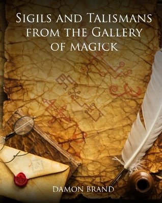 Sigils and Talismans of The Gallery of Magick: Printed Sigils and Talismans For Magickal Workers (Paperback)