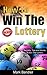 How To Win The Lottery: Secrets, Tips and Hacks To Win The Lottery (Lottery, Lottery in Apps for Android, Lottery Winning Systems, Lottery ... Master Guide, Lottery Rose, Lottery System)
