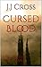 Cursed Blood by J.J.  Cross
