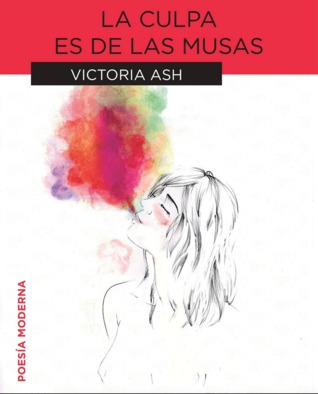 Portada de La culpa es de las musas, de Victoria Ash