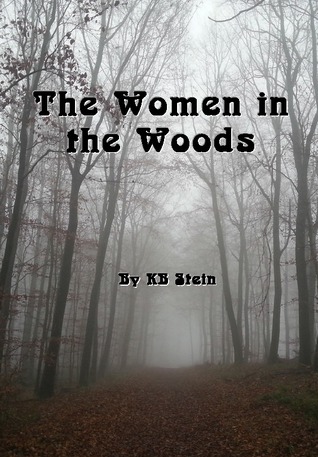 The Women in the Woods by K.B. Stein