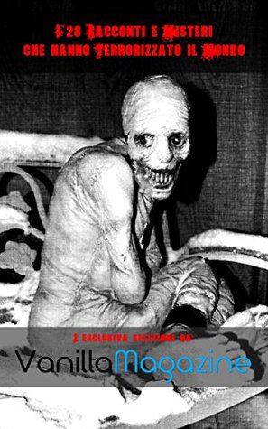 I 28 Racconti e Misteri che hanno Terrorizzato il Mondo (Italian Edition)