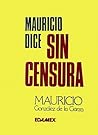 Mauricio dice sin censura