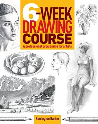 6-Week Drawing Course: A Professional Programme for Artists (Kindle Edition)