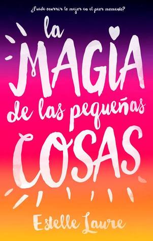 Portada de La magia de las pequeñas cosas, de Estelle Laure