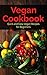 Vegan: Vegan Cookbook: Quick and Easy: Vegan Recipes: for Beginners