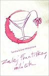 Zalej Františka, miláčik by Sandra Grüner Miškolciová