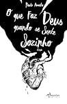 O Que Faz Deus Quando se Sente Sozinho O Que Faz Deus Quando se Sente Sozinho