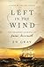 Left in the Wind: A Novel of the Lost Colony: The Roanoke Journal of Emme Merrimoth
