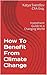How To Invest in Climate Change: Your Guide to a Changing World