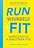 Run Yourself Fit: Simple Steps to a Healthier You