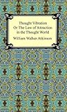 Thought Vibration, or The Law of Attraction in the Thought World Book cover for Thought Vibration, or The Law of Attraction in the Thought World