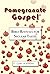 Pomegranate Gospel: Bible R...