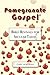 Pomegranate Gospel: Bible Revivals for Secular Tastes