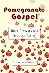 Pomegranate Gospel: Bible Revivals for Secular Tastes