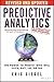 Predictive Analytics: The Power to Predict Who Will Click, Buy, Lie, or Die