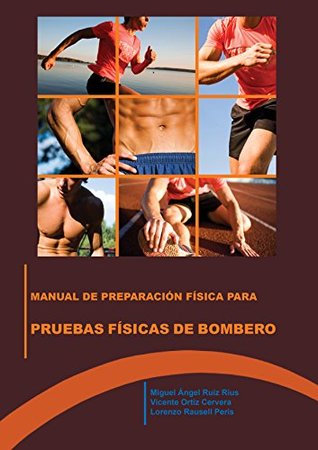 Manual de preparación física para las pruebas físicas de bomberos (Spanish Edition)