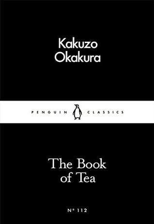 The Book of Tea (Penguin Little Black Classics, #112)
