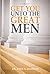 Get You Unto the Great Men