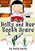 Holly And Her Tooth Scare: Discover The Easiest Way To Teach Your Children Brush Their Teeth Twice A Day