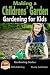 Making a Childrens’ Garden - Gardening for Kids (Gardening Series Book 3)