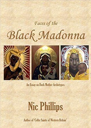 Faces of the Black Madonna: An Essay on Dark Mother Archetypes (Kindle Edition)