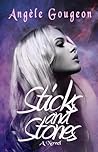 Sticks and Stones by Angele Gougeon