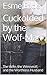 Cuckolded by the Wolf Man: Taboo Forbidden Rough Cuckold Humiliation