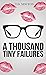 A Thousand Tiny Failures: M...