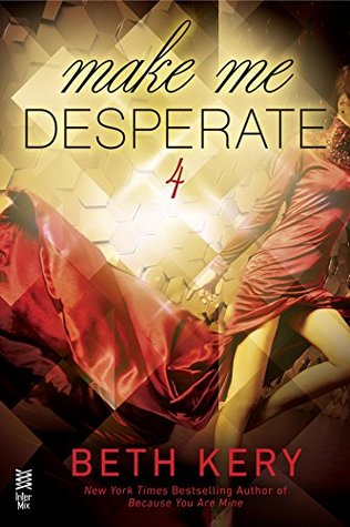 Make Me Desperate (Make Me, #4)