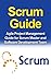 SCRUM GUIDE: Agile Project Management Guide for Scrum Master and Software Development Team (Scrum, Agile, Project management)